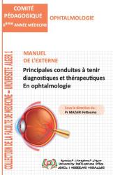 MANUEL DE L’EXTERNE Principales conduites à tenir diagnostiques et thérapeutiques en ophtalmologie