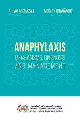ANAPHYLAXIS: MECHANISMS, DIAGNOSIS, AND MANAGEMENT A Guide for Physicians and/or Researchers
