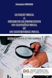 LE DROIT FISCAL A L’EPREUVE DE L’EFFECTIVITE DU CONTRÔLE FISCAL ET DU CONTENTIEUX FISCAL VOLUME II