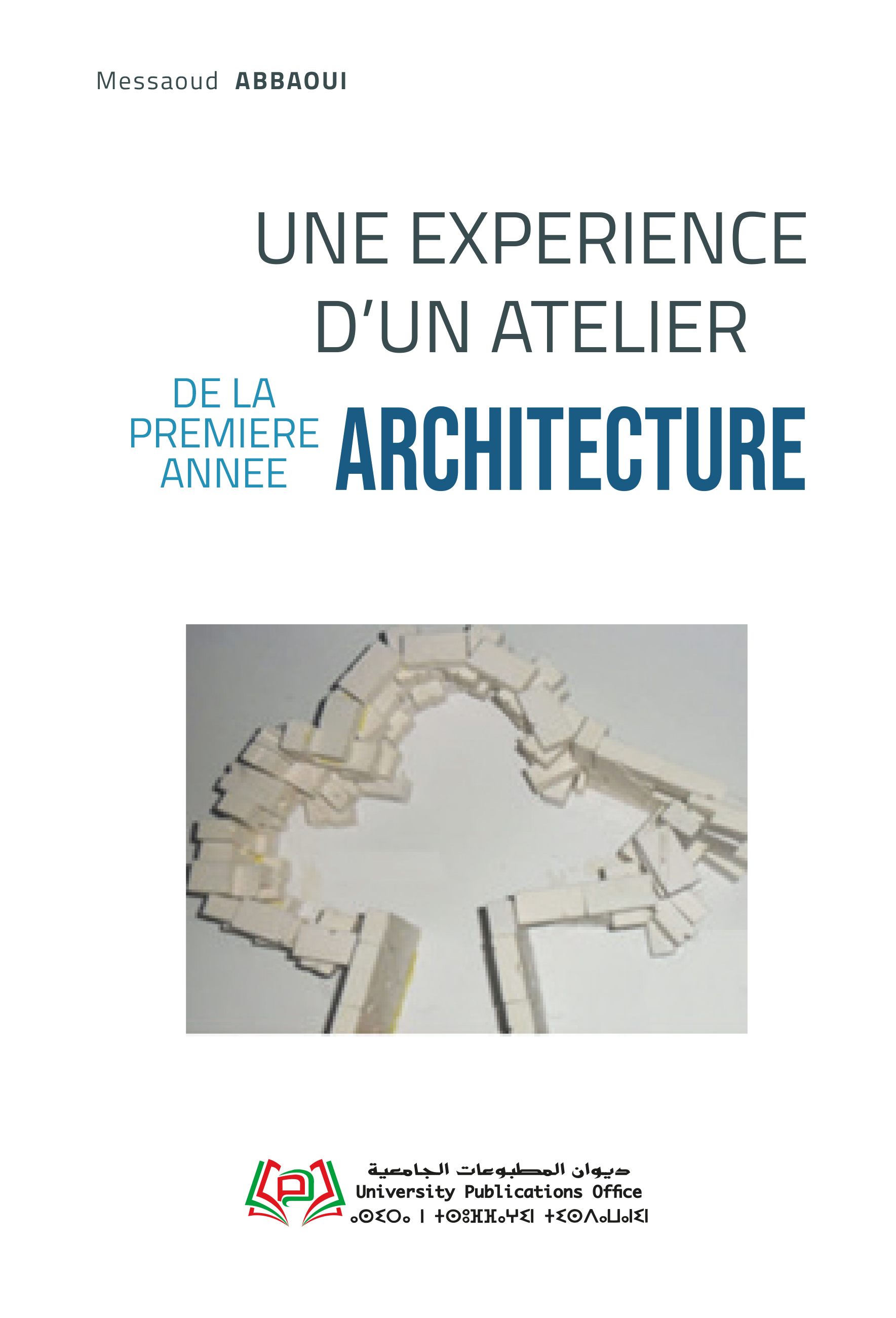 UNE EXPERIENCE D’UN ATELIER DE LA PREMIERE ANNEE ARCHITECTURE