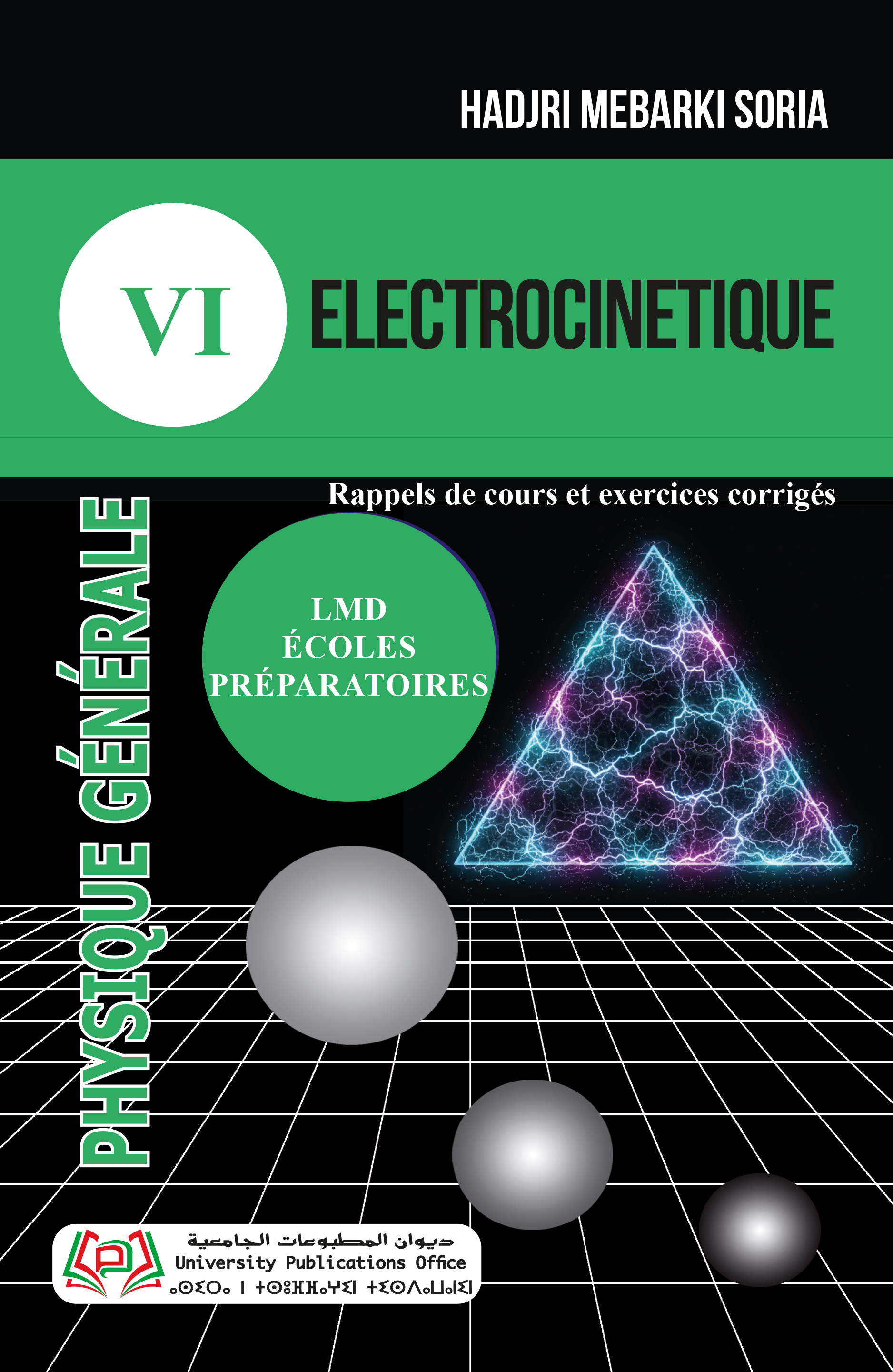 PHYSIQUE GÉNÉRALE  LIVRE 4 : ELECTROCINETIQUE  Rappels de cours et exercices corrigés