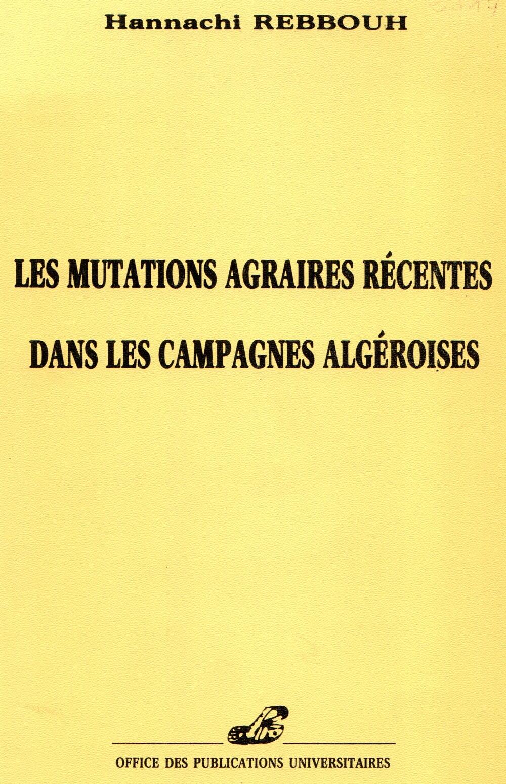 Les mutations agraires récentes dans les campagnes algéroises