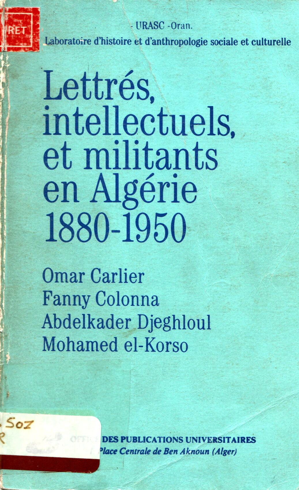 Lettrés, intellectuels et militants en Algérie 1880-1950