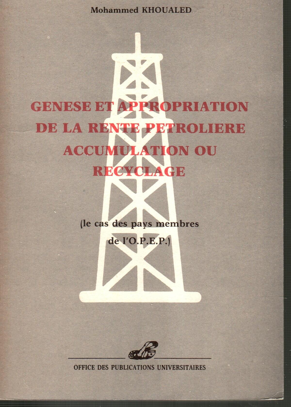 Genese et appropriation de la rente petroliere - Accumulation ou Recyclage