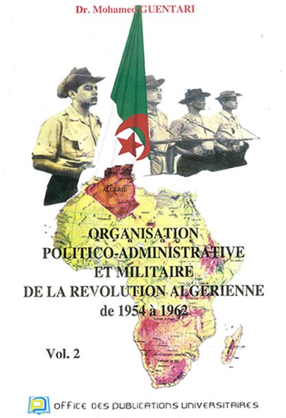Organisation politico-administrative et militaire de la révolution Algérienne Volume 01 et 02