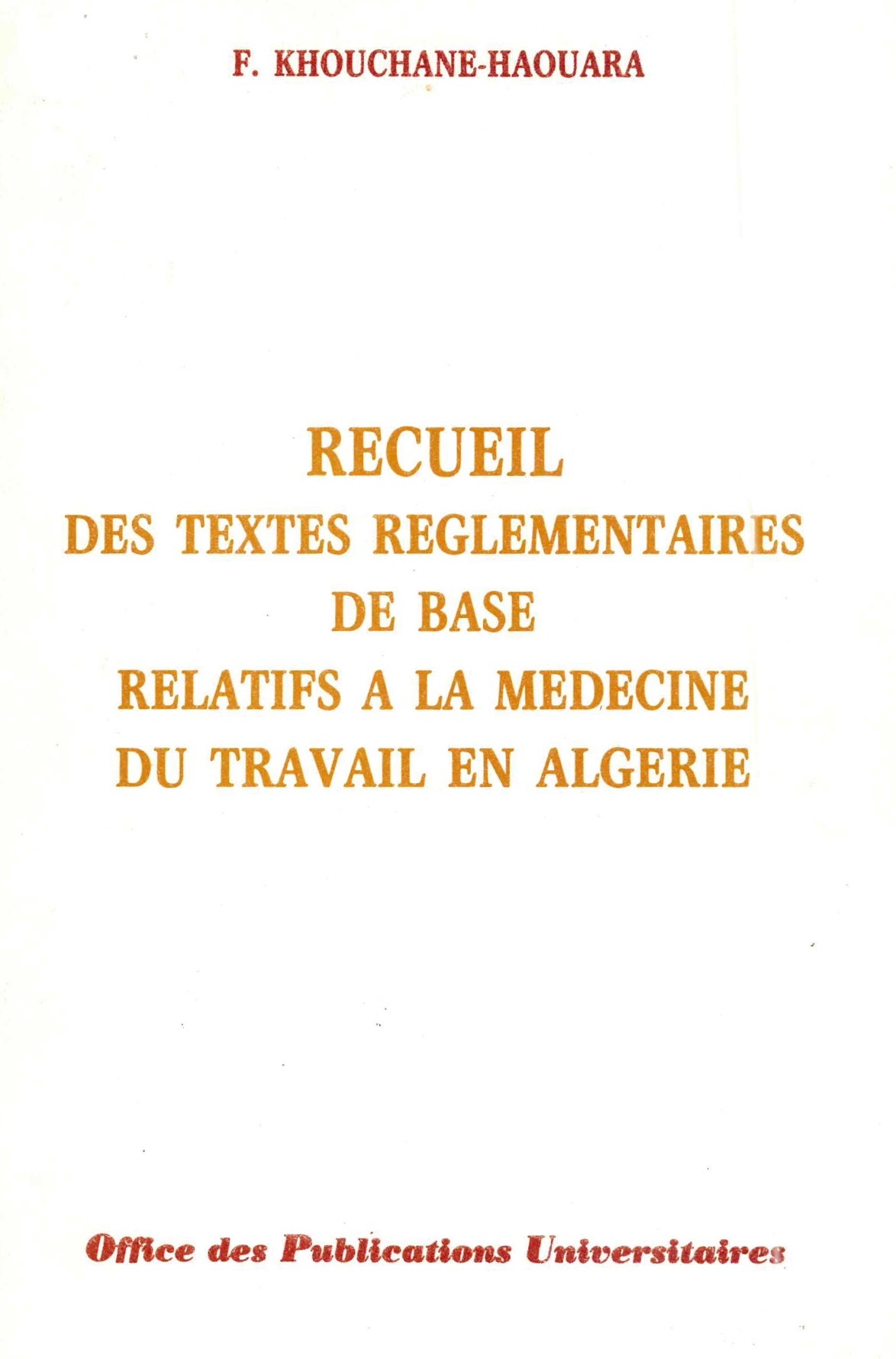 Recueil des textes réglementaires de base relatifs à la médecine du travail en Algérie