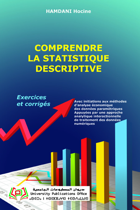 Comprendre la statistique descriptive- Exercices et corrigés avec initiations aux méthodes d’analyse économique des données paramétriques-