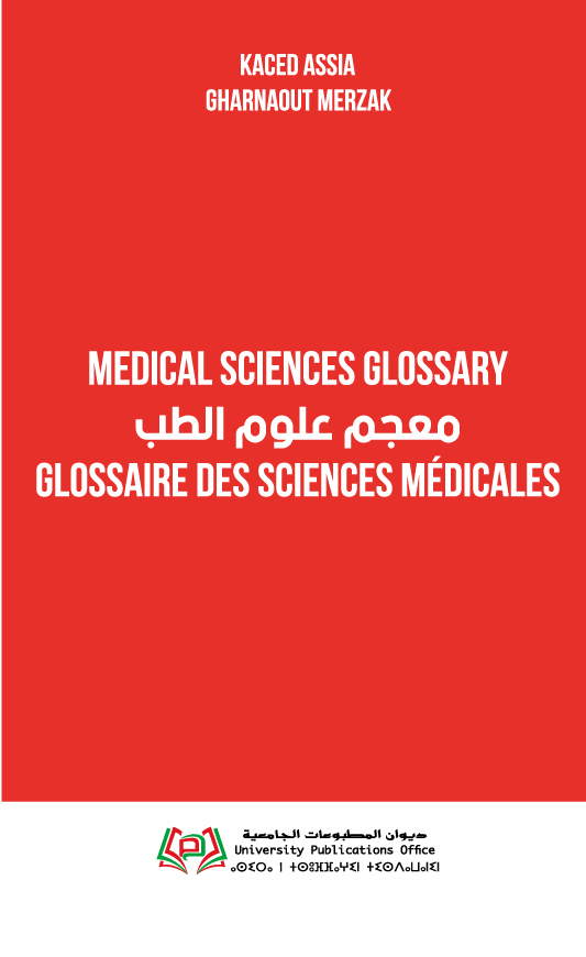 MEDICAL SCIENCES GLOSSARY معجم علوم الطب GLOSSAIRE DES SCIENCES MÉDICALES