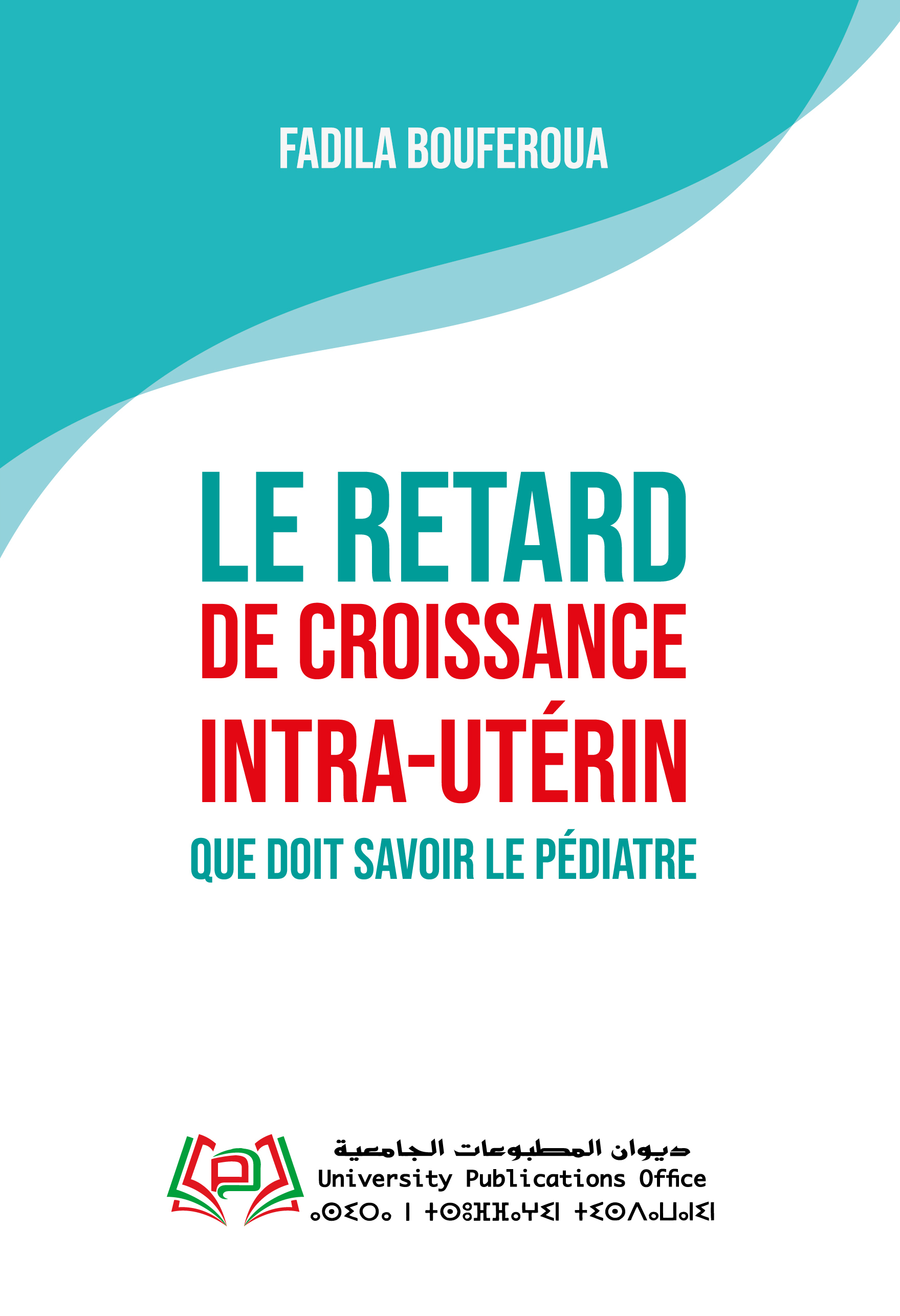 LE RETARD DE CROISSANCE INTRAUTÉRIN QUE DOIT SAVOIR LE PÉDIATRE